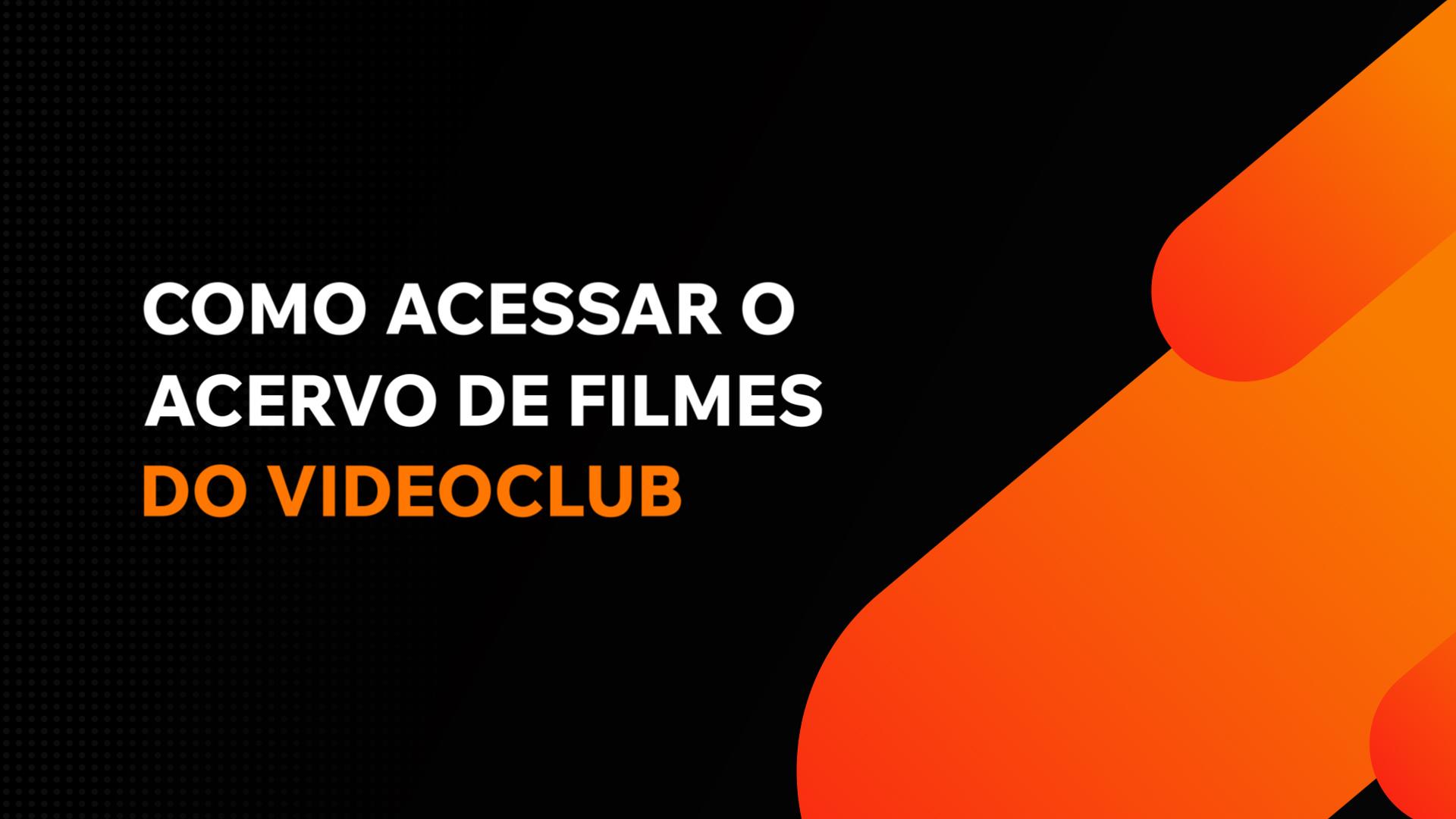 Acervo de filmes do VideoClub